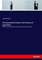 Anonymous | The Universities Of Canada: Their History And Organization | Buch