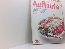 Köstlich und schnell mit Mikrowelle: Aufläufe. Das GU Bildkochbuch für alle Mikr
