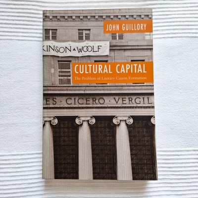 John Guillory CULTURAL CAPITAL University of Chicago Press 1993 first PB edition
