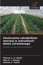 Zwalczanie szkodnikw warzyw w warunkach domu chronionego by Shimaa S.H. Khalil (