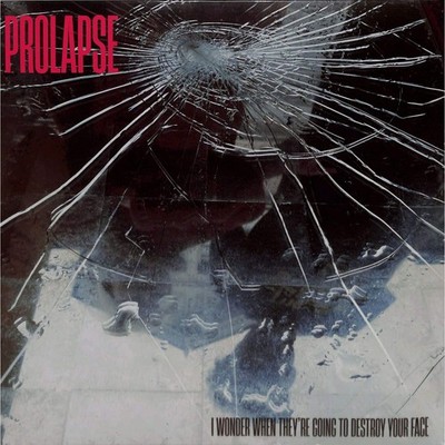 Prolapse / I WONDER WHEN THEY RE GOING TO DESTROY YOUR FACE (LP) / Tapete / 052