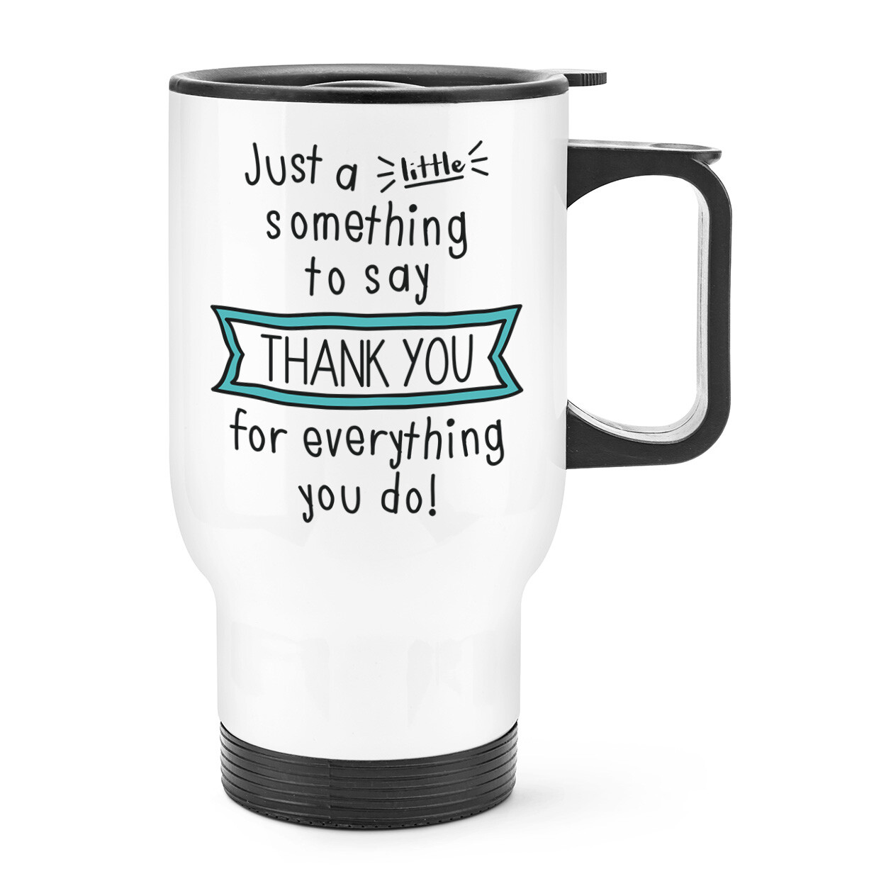 Just A Little Something Thank You For Everything Travel Mug Cup With Handle