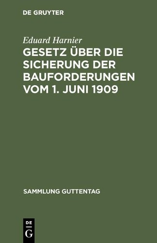 Eduard Harnier Gesetz über die Sicherung der Bauforderungen vom 1. Ju (Hardback)