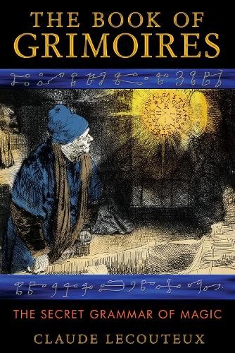 The Book of Grimoires by Claude Lecouteux - 9781620551875