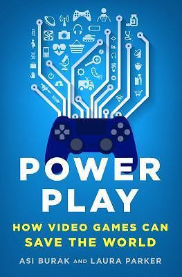 Power Play: How Video Games Can Save the - hardcover, 1250089336, Asi Burak, new