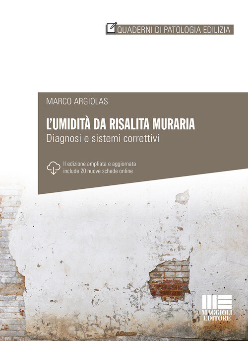 Umidità Da Risalita Muraria. Diagnosi E Sistemi Correttivi - Marco Argiolas