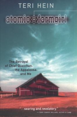 Atomic Farmgirl : The Betrayal of Chief Qualchan, the Appaloosa, and Me by ...