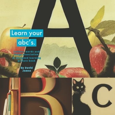 Learn Your ABC's Unique Learning and Image Association  -  NEW DAVID. JAMES 2022
