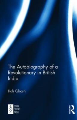 Autobiography of a Revolutionary in British India, Hardcover by Ghosh, Kali; ...