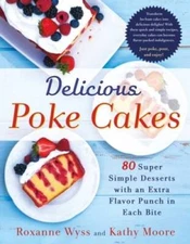 Delicious Poke Cakes: 80 Super Simple Desserts with an Extra Flavor  - VERY GOOD