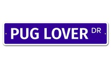 7157 SS Pug Lover 4" x 18" Novelty Street Sign Aluminum