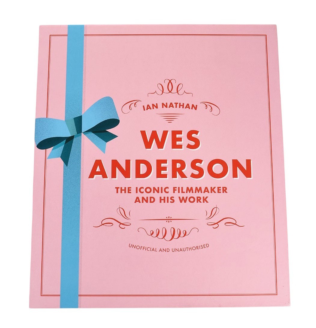 Wes Anderson : The Iconic Filmmaker and His Work by Ian Nathan 2020 Hardcover