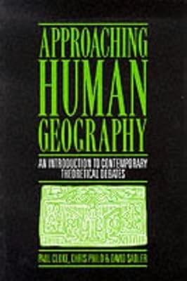 Approaching Human Geography: An Introduction To Contemporary Theoretical Debates