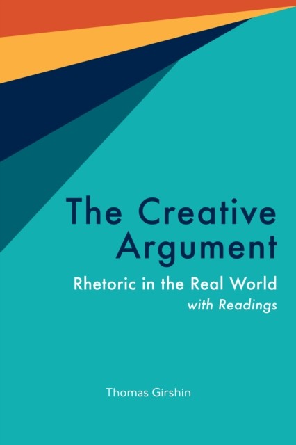 The Creative Argument by Thomas Girshin PAPERBACK 9781647921651