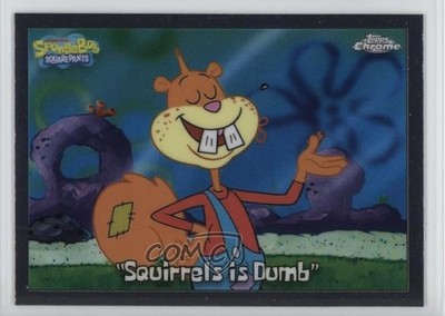 2025 Topps Chrome Spongebob 25th Sandy Cheeks Squirrels is Dumb #82 18bz