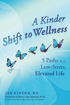 A Kinder Shift to Wellness: 5 Paths to a Low-Stress, Elevated Life by Jan ...