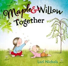 Maple & Willow Together - Hardcover By Nichols, Lori - GOOD