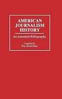 American Journalism History: An Annotated Bibliography by William David Sloan (Hardback, 1989)