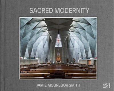 Sacred Modernity : the Holy Embrace of Modernist Archit -  NEW Jamie Mcgregor  2