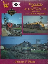 Trackside Around ALLENTOWN, Pennsylvania, 1947-1968 -- (Out of Print NEW BOOK)