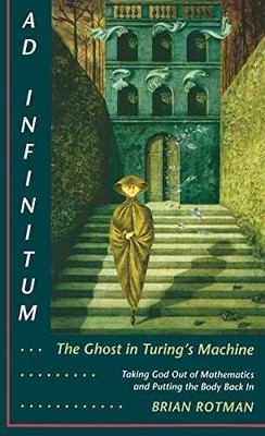 Ad Infinitum... The Ghost in Turing's - Paperback, by Rotman Brian - Good