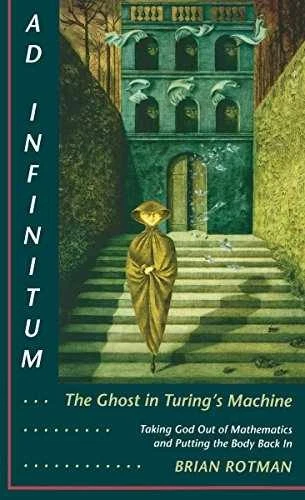 Ad Infinitum... The Ghost in Turing's - Paperback, by Rotman Brian - Good