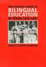 The Strange Career of Bilingual Edu..., Carlos Kevin Bl