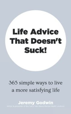 Life Advice That Doesn't Suck!: 365 ..., Godwin, Jeremy