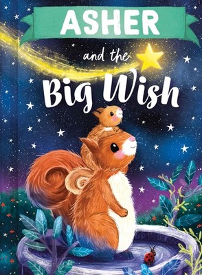 Asher and the Big Wish: A Personalized Book About Love and Friendship (Perfect E