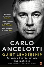 Quiet Leadership: Winning Hearts, M..., Ancelotti, Carl
