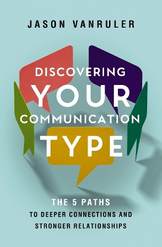 Discovering Your Communication Type by Jason VanRuler - 9780310370420