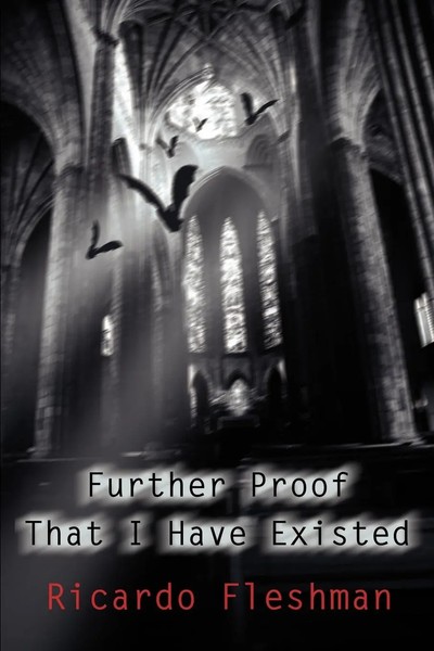 Ricardo M. Fleshman | Further Proof That I Have Existed | Taschenbuch | Englisch-image