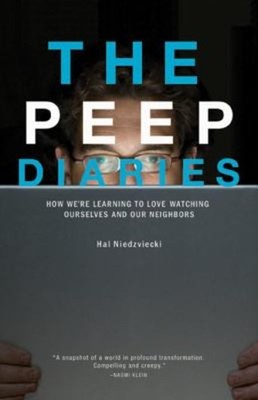 The Peep Diaries : How We're Learning to Love Watching Ourselves