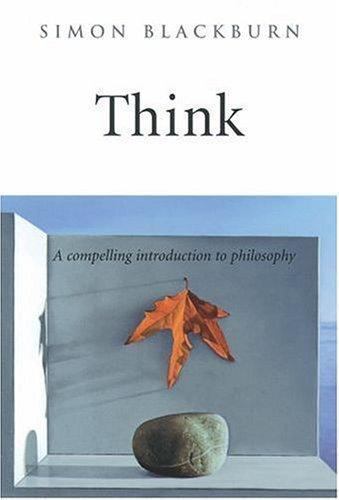 think a compelling introduction to philosophy by simon blackburn think a compelling introduction to philosophy by simon blackburn