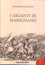 I Giganti di Marignano - [Gemini Grafica Editrice]