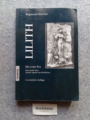 Lilith. Die erste Eva. Eine historische und psychologische Studie über dunkle As