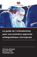 Le Guide De L'orthodontiste Pour Une PremièRe Approche Orthognathique Chirurgica