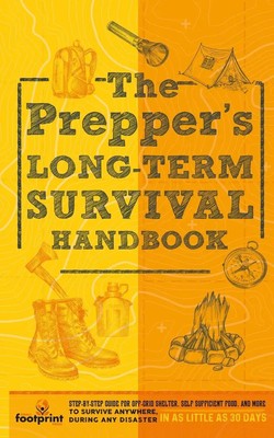 Small Footprint Press | The Prepper's Long Term Survival Handbook | Taschenbuch
