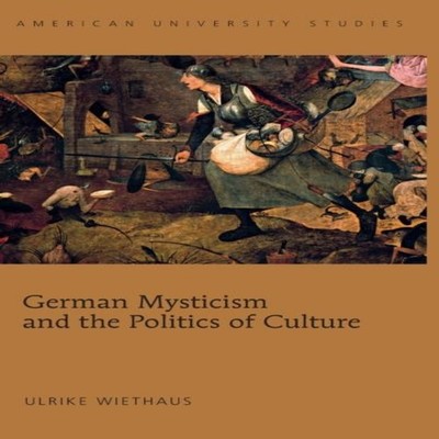 German Mysticism and the Politics of Culture Ulrike Wiethaus Hard