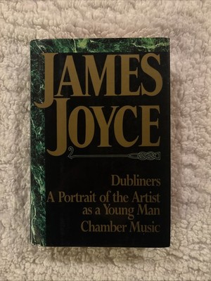 James Joyce : Dubliners, a Portrait of the Artist As a Young Man, Chamber Music