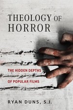 Theology of Horror: The Hidden Depths of Popular Films. SJ, SJ, 9780268208554**