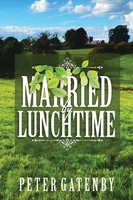 Married By Lunchtime Peter Gatenby Taschenbuch Kartoniert / Broschiert Englisch