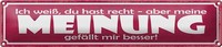 Blechschild Spruch 46X10Cm Du Hast Recht Aber Meine Meinung Dekoration