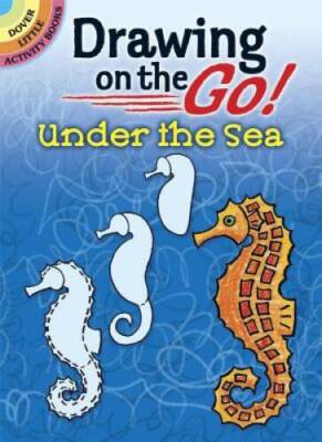 Drawing on the Go! Under the Sea (Dover Little Activity Books) - GOOD