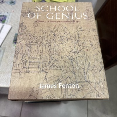 School Of Genius : A History Of The Royal Academy Of Arts :Fenton, James: signed