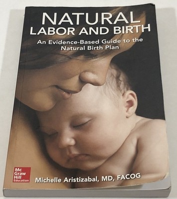 Natural Labor and Birth: An Evidence-Based Guide to the Natural Birth Plan