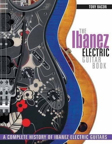 Tony Bacon The Ibanez Electric Guitar Book (Paperback)