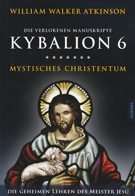 KYBALION BAND 6 - Mystisches Christentum - William Walker Atkinson BUCH - NEU