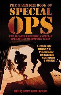 The Mammoth Book of Special Ops: The 40 Most Dangerous Special Operations of...