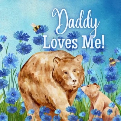 Daddy Loves Me! A Book about Daddy's Love! -  NEW JOY. JOYFULLY 2023-02-08